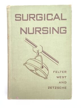 Surgical Nursing (Sixth Edition, 1952) by Felter, West, and Zetzsche